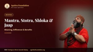 Difference Between Mantra, Stotra, Shloka and Jaap: Meaning & Benefits – Agnitra Foundation