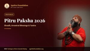 Pitru Paksha 2026: Importance of Shradh, Ancestral Blessings & the Spiritual Connection with Tantra – Agnitra Foundation
