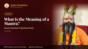 What Is the Meaning of a Mantra? – Agnitra Foundation